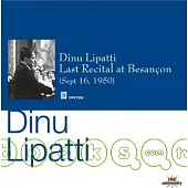 Lipatti in OPUS-KURA Vol.4/Last Recital at Besancon / Lipatti