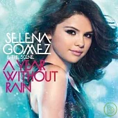 Selena Gomez & The Scene / A Year Without Rain