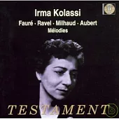 Irma Kolassi Sings Faure, Ravel & Milhaud