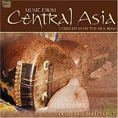 OCHILBEK MATCHONOV / MUSIC FROM CENTRAL ASIA: UZBEKISTAN ON THE SILK RO