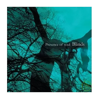 Presence of soul / Blinds