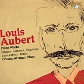 Louis Aubert: Piano Works / Cristina Ariagno