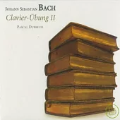 Johann Sebastian Bach Clavier-Ubung II / Pascal Dubreuil, harpsichord