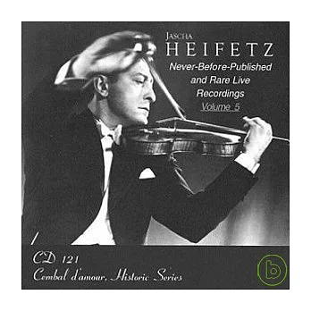 Jascha Heifetz / Never-Before-Released and Rare Live Recordings Vol.5