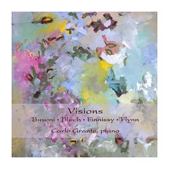 Carlo Grante / Visions - Piano Works by Busoni, Bloch, Flynn, Finnissy(2CDs)
