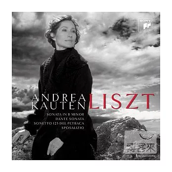Andrea Kauten /Liszt: Sonata in B minor、Annees de Pelerinage-Italie,s.161