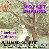 Juilliard String Quartet Live at the Library of Congress - Vol. 6: Mozart & Brahms Clarinet Quintets with Harold Wright & Stanle