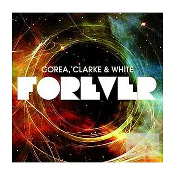 Chick Corea, Stanley Clarke & Lenny White / Forever (2CD)