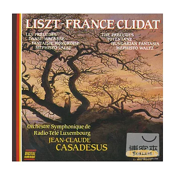Liszt: The Preludes, Totentanz, Hungarian Fantasia, Mephisto Waltz / France Clidat