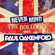 Paul Oakenfold / Never Mind The Bollocks… Here’s Paul Oakenfold (2CD)(保羅歐肯佛德 / 反骨宣言 (2CD))