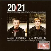 20/21: Music for Cello and Piano from 20th & 21th Centuries / Robert Burkhart & Blair McMillen