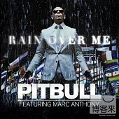 Pitbull Feat. Marc Anthomy / Rain Over Me