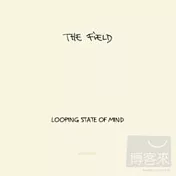 The Field / Looping State Of Mind(曠野 / 意志循環(台灣特別盤))
