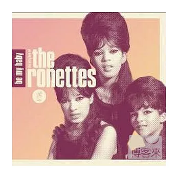 The Ronettes / Be My Baby: The Very Best of The Ronettes
