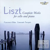Liszt: Complete Works for Cello & Piano / Francesco Dillon & Emanuele Torquati