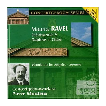 Maurice Ravel : Sh?h?razade、Daphnis et Chlo? /Victoria de los Angeles (Soprano), Pierre Monteux (Conductor), Royal Concertgebou