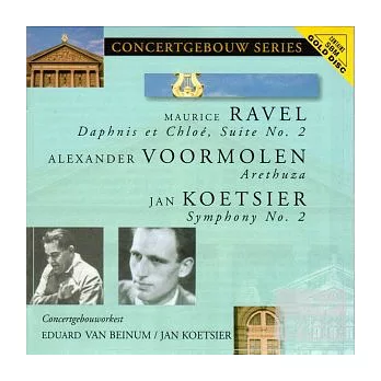 Ravel : Daphnis et Chlo?, Suite No. 2、Voormolen : Arethuza、Koetsier : Symphony No. 2 /Eduard van Beinum (Conductor), Jan Koets