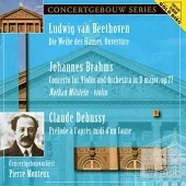 Beethoven : Die Weihe des Hauses, Ouverture、Brahms : Concerto for Violin and Orchestra in D major, op.77、Debussy : Pr?lude ? l