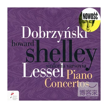 Music of Chopin’s Time - Franciszek Lessel & Ignancy Feliks Dobrzynski: Piano concerto / Howard Shelley, Sinfonia Varsovia