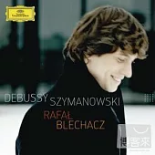 Debussy, Szymanowski : Piano Works / Rafal Blechacz
