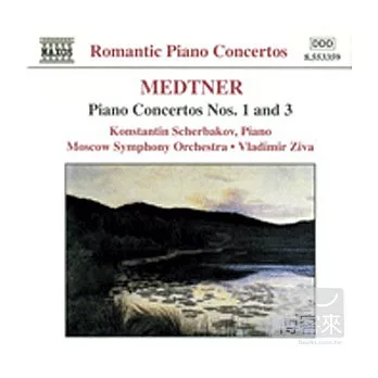 MEDTNER: Piano Concertos Nos. 1 and 3/ Scherbakov(piano), Ziva(conductor) Moscow Symphony Orchestra