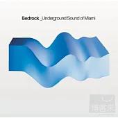 BEDROCK：Underground Sound Of Miami