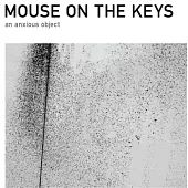 Mouse On The Keys / An Anxious Object