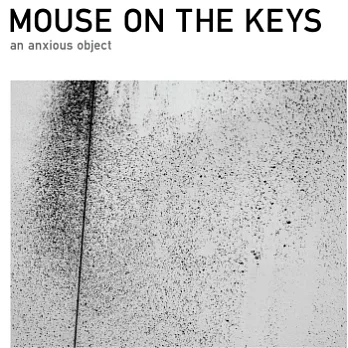Mouse On The Keys  / An Anxious Object