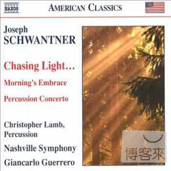 SCHWANTNER: Percussion Concerto, Morning’s Embrace, Chasing Light…