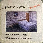 MACKEY: Lonely Motel: Music from Slide/ Eckert(vocal), Mackey(guitar), eighth blackbird