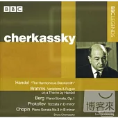 Handel, Brahms, Berg, Prokofiev, Chopin, etc. / Cherkassky