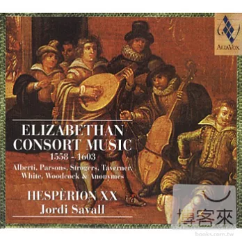 ELIZABETHAN CONSORT MUSIC, 1558 - 1603 / HESPERION XX, JORDI SAVALL