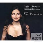 Arias for Anna De Amicis / Teodora Gheorghiu, Les Talens Lyriques & Christophe Rousset