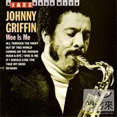 Johnny Griffin / Woe Is Me