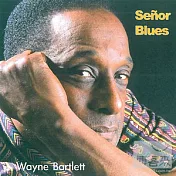 Wayne Bartlett / Senor Blues(韋恩.巴特雷特 / 登峰造極)
