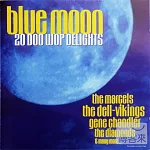 V.A. / Blue Moon:20 Doo Wop Delights