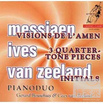 Visions De L’Amen, 3 Quarter Tone Pieces, Initials / Messiaen, Ives, Van Zeeland / Piano Duo Bouwhuis,G & Zeeland, Cees Van
