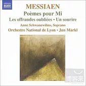 MESSIAEN: Poemes pour Mi, Les offrandes oubliees, Un sourire / Jun Markl(conductor) Lyon National Orchestra