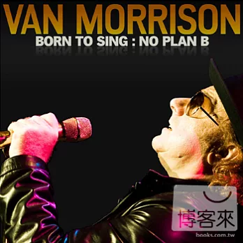 Van Morrison / Born to Sing : No Plan B