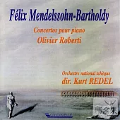 Mendelssohn : Pinao Concertos No.1 & 2 ; Variations Gondelli / Olivier Roberti / Kurt Redel / Orchestre National Tchque