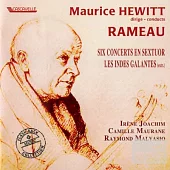 Rameau : Six concerts en sextuor, Les indes Galantes / Maurice Hewitt / Ensemble Instrumental Hewitt Joachim Maura (2CD)