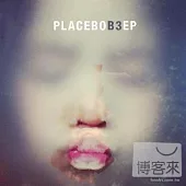 Placebo / B3 EP