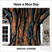 SPECIAL OTHERS / Have a Nice day