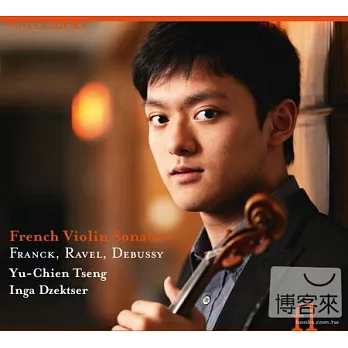 Franck, Ravel, Debussy - French Violin Sonatas / Yu-Chien Tseng / Inga Dzektser