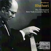 Mordecai Shehori (Piano) / The Celebrated New York Concerts Vol. 6
