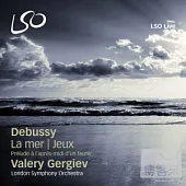 Debussy: La Mer, Jeux & Prelude a l’apres-midi d’un faune / Valery Gergiev, London Symphony Orchestra (SACD)