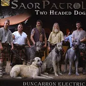 Two Headed Dog - Duncarron Electric / Saor Patrol