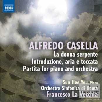 CASELLA: La donna serpent, Partita / Sun Hee You (Piano), Francesco La Vecchia (Conductor), Orchestra Sinfonica di Roma