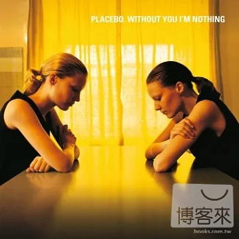 Placebo / Without You I’m Nothing