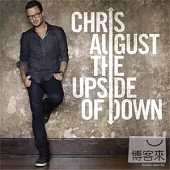 Chris August / The Upside Of Down